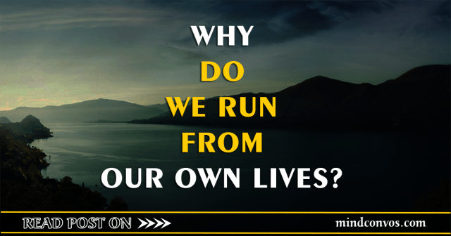 WHY-DO-WE-RUN-FROM-OUR-OWN-LIVES_MC2